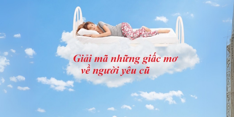 nằm mơ thấy người yêu cũ