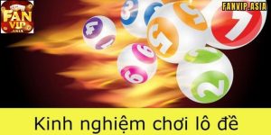 Kinh nghiệm đánh lô đề