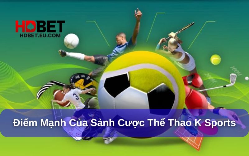 Những điểm mạnh nổi bật khi cá cược thể thao tại K Sports BK8